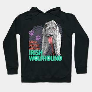 Life's Better with an Irish Wolfhound! Especially for Irish Wolfhound owners! Hoodie